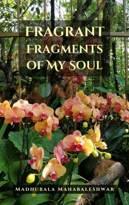 Fragrant fragments of my soul