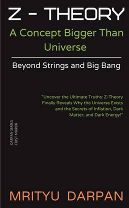 Z-Theory: A Concept Bigger Than Universe  - Beyond Strings and Big Bang