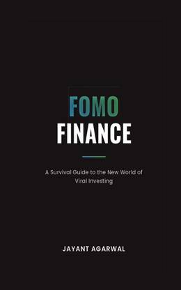 FOMO FINANCE: A SURVIVAL GUIDE TO THE NEW WORLD OF VIRAL INVESTING  - How to Outsmart Finfluencers, Handle FOMO, and Invest Without Regret
