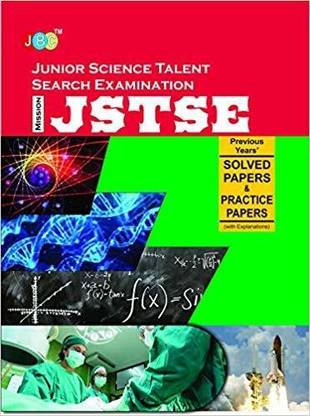 JUNIOR SCIENCE TALENT SEARCH EXAMINATION (JSTSE) — Previous Years’ Solved Papers & Practice Papers (With Explanations)