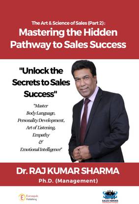 Mastering the Hidden Pathway to Sales Success : The Art & Science of Sales Part-2