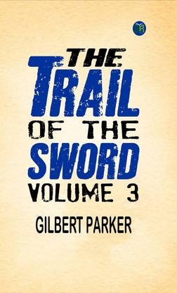 The Trail of the Sword, Volume 3