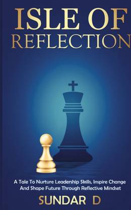 ISLE OF REFLECTION  - A Tale to Nurture Leadership skills, Inspire change and shape future through Reflective Mindset.
