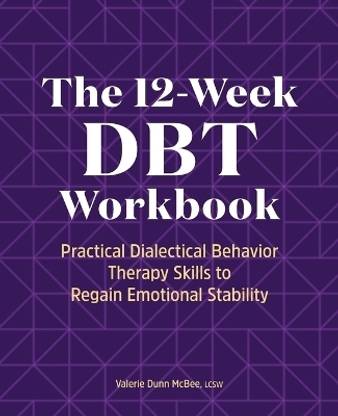 The 12-Week DBT Workbook