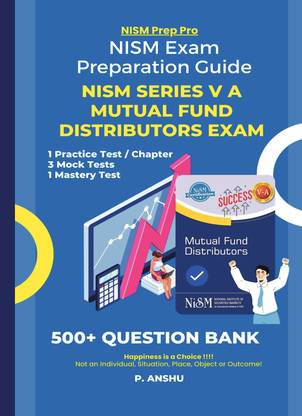 NISM Exam Preparation Guide | NISM Series V A Mutual Fund Distributors Exam | Practice & Mock Test | 500+ Question Bank  - Mastering the NISM-Series-V-A: Mutual Fund Distributors Certification Exam