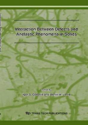 Interaction between Defects and Anelastic Phenomena in Solids