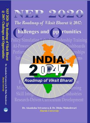 NEP 2020: The Roadmap of
Viksit Bharat @ 2047:
Challenges and Opportunities