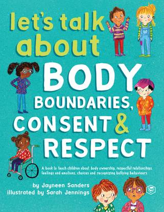 Let's Talk about Body Boundaries, Consent and Respect: Teach Children about Body Ownership, Respect, Feelings, Choices and Recognizing Bullying Behaviors
