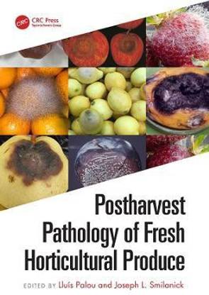 Postharvest Pathology of Fresh Horticultural Produce