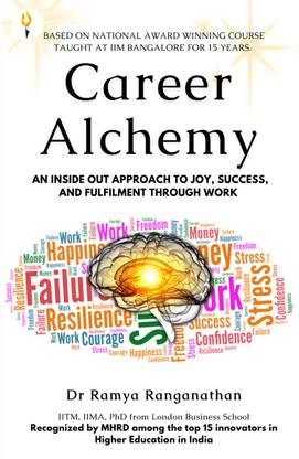 Career Alchemy-An Inside Out Approach to Joy, Success, and Fulfilment through Work