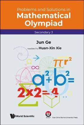 Problems And Solutions In Mathematical Olympiad (Secondary 3)