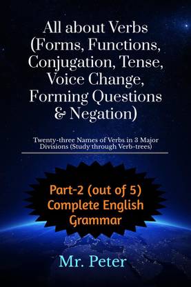 All about Verbs (Forms, Functions, Conjugation, Tense, Voice Change, Forming Questions &amp;amp; Negation)