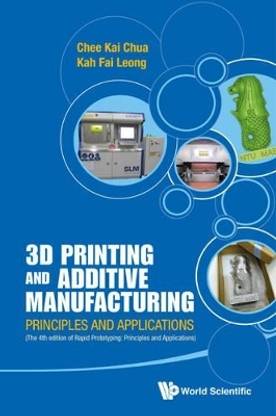 3d Printing And Additive Manufacturing: Principles And Applications (With Companion Media Pack) - Fourth Edition Of Rapid Prototyping