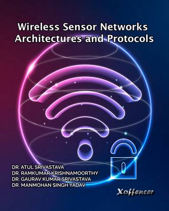WIRELESS SENSOR NETWORKS: ARCHITECTURES AND PROTOCOLS