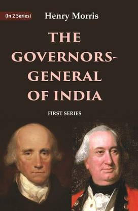 The Governors-General of India: First Series 1st