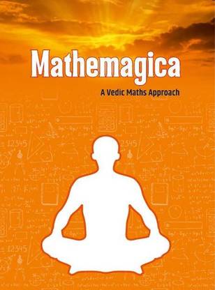 Mathemagica: A Vedic Maths Approach