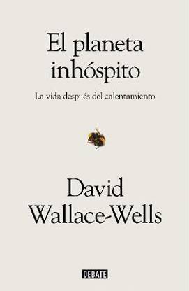 El planeta inhospito: La vida despues del calentamiento / The Uninhabitable Earth: Life After Warming