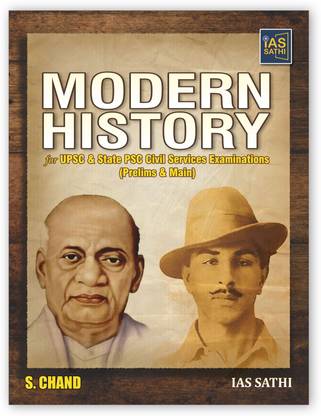 Modern History for UPSC & State PSC Civil Services Examinations CSE (Prelims & Main Exams) with Visual Elements, Flow charts, Images | By IAS Sathi - S Chand's Exam Book Latest English Edition 2024-25