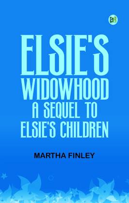 Elsie's Widowhood A Sequel to Elsie's Children