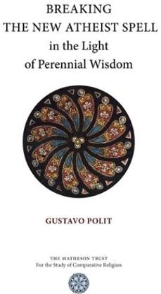 Breaking the New Atheist Spell in the Light of Perennial Wisdom