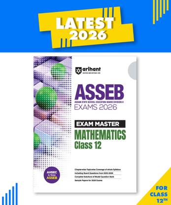 Arihant Exam Master ASSEB Mathematics Class 12 For Exam 2026 | Chapterwise Topicwise Coverage of Whole Syllabus, Model Question Bank & Sample Papers
