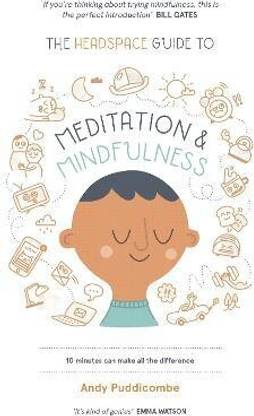 The Headspace Guide to... Mindfulness & Meditation