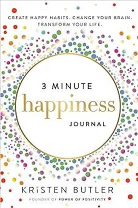 3 Minute Happiness Journal - Create Happy Habits. Change Your Brain. Transform Your Life