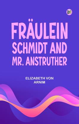 Fräulein Schmidt and Mr. Anstruther