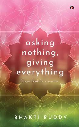 asking nothing, giving everything