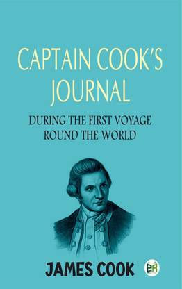 Captain Cook’s Journal During the First Voyage Round the World