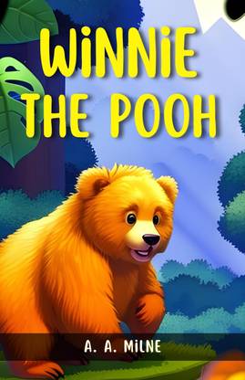 Winnie The Pooh by A. A. Milne {Winnie the Pooh: Heartwarming Tales of Friendship, Imagination, and Innocence}