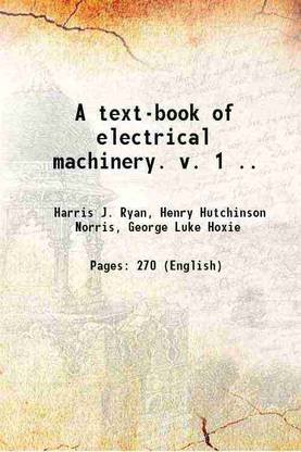 A text-book of electrical machinery. v. 1 .. 1906 [Hardcover]