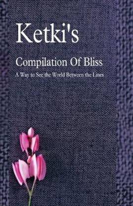 Ketki's Compilation Of Bliss - A Way to See the World Between the Lines