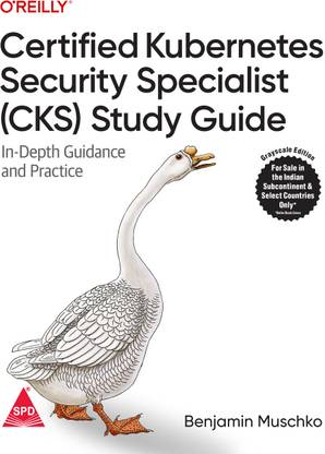 Certified Kubernetes Security Specialist (CKS) Study Guide (Greyscale Indian Edition)
