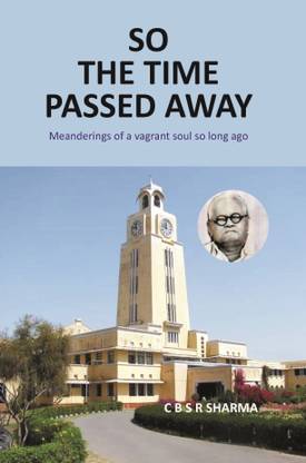 So The Time Passed Away: Manderings of a vagrant soul so long ago
