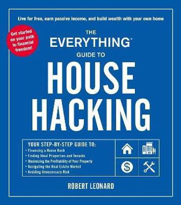 The Everything Guide to House Hacking
