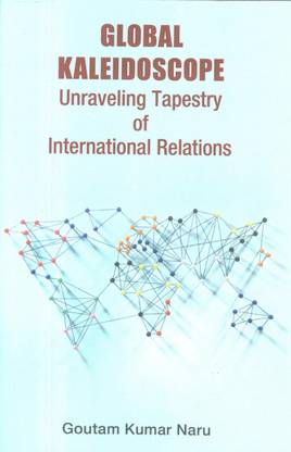Global Kaleidoscope Unraveling Tapestry of International Relations