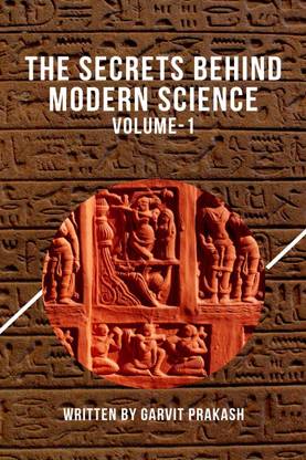 The Secrets Behind Modern Science (Volume-1)