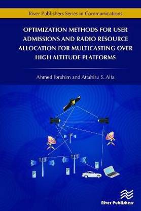Optimization Methods for User Admissions and Radio Resource Allocation for Multicasting over High Altitude Platforms