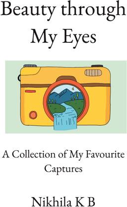 Beauty through My Eyes - A Collection of My Favourite Captures
