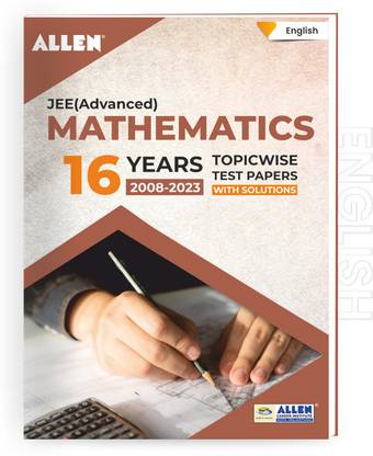 JEE Advanced Mathematics: 16 Years Topicwise Solved Papers with Solutions in English