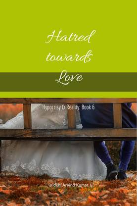 Hatred towards Love  - Hypocrisy & Reality: Book 6