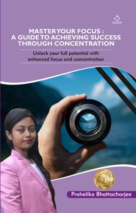MASTER YOUR FOCUS: A GUIDE TO ACHIEVING SUCCESS THROUGH CONCENTRATION