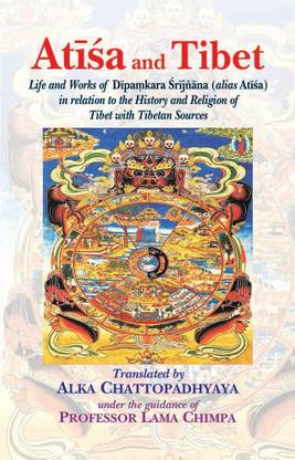 Atisa and Tibet: Life and Works of Dipamkara Srijnana (alias Atisa) in relation to the History and Religion of Tibet with Tibetan Sources