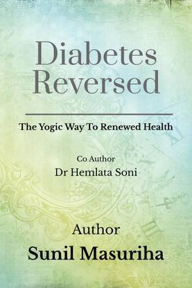 Diabetes Reversed  - The Yogic Path To Renewed Health