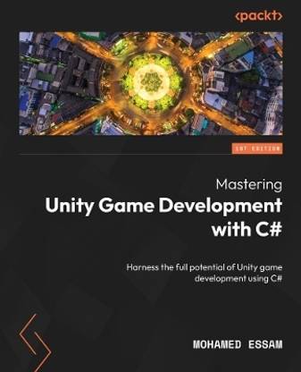 Mastering Unity Game Development with C#