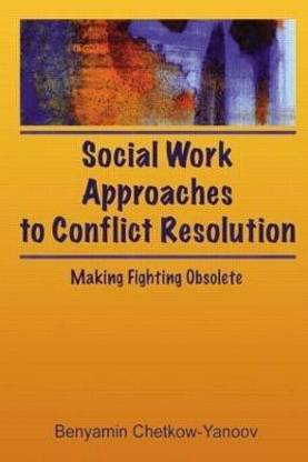 Social Work Approaches to Conflict Resolution 1 Edition