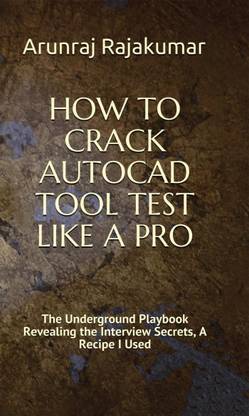 HOW TO CRACK AUTOCAD TOOL TEST LIKE A PRO  - THE UNDERGROUND PLAYBOOK REVEALING THE INTERVIEW SECRETS A RECIPE I USED