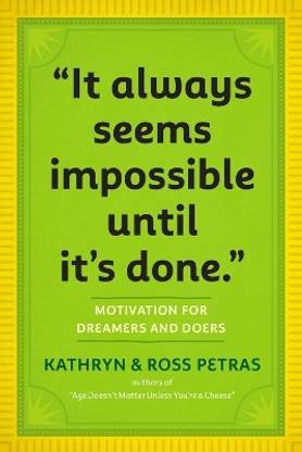 "It Always Seems Impossible Until It's Done."