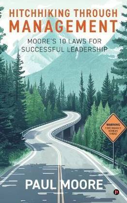 Hitchhiking Through Management  - Moore’s 10 Laws for Successful Leadership